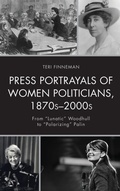 Cover: Press Portrayals of Women Politicians, 1870s-2000s - Lexington Books