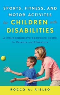 Abbildung von: Sports, Fitness, and Motor Activities for Children with Disabilities - Rowman & Littlefield Publishers
