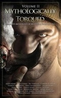 Cover: Mythologically Torqued Volume II Anthology - Torquere Press