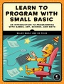 Cover: Learn to Program with Small Basic - No Starch Press