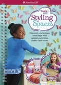 Cover: Styling Spaces - American Girl Publishing Inc