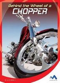 Enlarge image Cover: Behind the Wheel of a Chopper - Child's World, Inc. Momentum