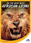 Cover: On the Hunt with African Lions - Child's World, Inc. Momentum