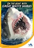 Cover: On the Hunt with Great White Sharks - Child's World, Inc. Momentum