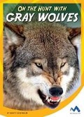 Cover: On the Hunt with Gray Wolves - Child's World, Inc. Momentum