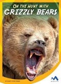 Cover: On the Hunt with Grizzly Bears - Child's World, Inc. Momentum