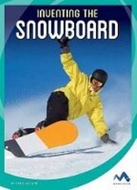 Enlarge image Cover: Inventing the Snowboard - Child's World, Inc. Momentum