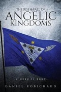 Cover: The Rise and Fall of Angelic Kingdoms - Tate Publishing & Enterprises