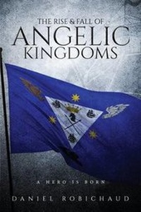 Enlarge image Cover: The Rise and Fall of Angelic Kingdoms - Tate Publishing & Enterprises