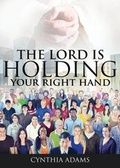 Cover: The Lord Is Holding Your Right Hand - Tate Publishing & Enterprises