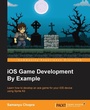 Cover: iOS Game Development By Example - Packt Publishing