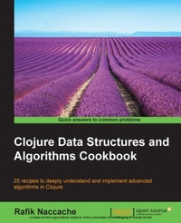 Enlarge image Cover: Clojure Data Structures and Algorithms Cookbook - Packt Publishing