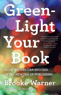 Enlarge image Cover: Green-Light Your Book - She Writes Press
