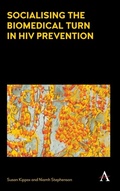 Cover: Socialising the Biomedical Turn in HIV Prevention - Anthem Press