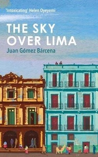 Enlarge image Cover: The Sky Over Lima - Oneworld Publications