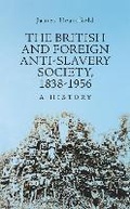 Cover: The British and Foreign Anti-Slavery Society 1838-1956 - C Hurst & Co Publishers Ltd