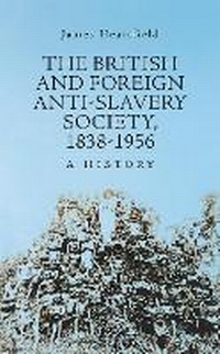 Abbildung von: The British and Foreign Anti-Slavery Society 1838-1956 - C Hurst & Co Publishers Ltd