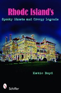 Cover: Rhode Island's Spooky Ghosts and Creepy Legends - Schiffer Publishing Ltd