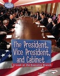 Cover: The President, Vice President, and Cabinet - Lerner Publications Co ,U.S.