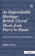 Cover: An Imperishable Heritage: British Choral Music from Parry to Dyson - Routledge