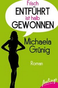 Abbildung von: Frisch entführt ist halb gewonnen - Feelings