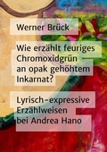 Cover: Wie erz&auml;hlt feuriges Chromoxidgr&uuml;n an opak geh&ouml;htem Inkarnat? Lyrisch-expressive Erz&auml;hlweisen bei Andrea Hano - BoD - Books on Demand