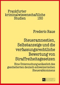 Abbildung von: Steueramnestien, Selbstanzeige und die verfassungsrechtliche Bewertung von Straffreiheitsgesetzen - Peter Lang Verlag