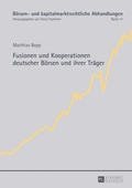 Cover: Fusionen und Kooperationen deutscher B&ouml;rsen und ihrer Tr&auml;ger - Peter Lang Verlag