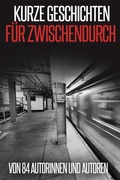 Cover: Kurze Geschichten f&uuml;r Zwischendurch - BookRix