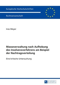 Abbildung von: Masseverwaltung nach Aufhebung des Insolvenzverfahrens am Beispiel der Nachtragsverteilung - Peter Lang Verlag