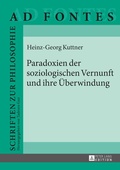 Cover: Paradoxien der soziologischen Vernunft und ihre Ueberwindung - Peter Lang Verlag