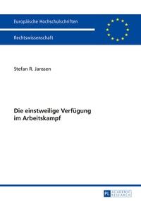 Abbildung von: Die einstweilige Verfügung im Arbeitskampf - Peter Lang Verlag