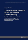 Cover: Transnationale Mobilit&auml;t in der beruflichen Erstausbildung - Peter Lang Verlag