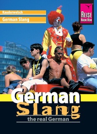 Abbildung von: Reise Know-How Sprachführer German Slang - the real German: Kauderwelsch-Band 188 - Reise Know-How Verlag Peter Rump GmbH