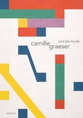 Cover: Camille Graeser und die Musik - Wienand