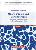 Cover: Sport, Doping und Enhancement - Materialien f&uuml;r den Unterricht in Sport, Biologie und Ethik - Sportverlag Strau&szlig;
