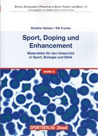 Abbildung von: Sport, Doping und Enhancement - Materialien für den Unterricht in Sport, Biologie und Ethik - Sportverlag Strauß