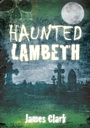 Cover: Haunted Lambeth - The History Press Ltd