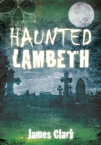 Enlarge image Cover: Haunted Lambeth - The History Press Ltd