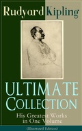 Cover: ULTIMATE Collection of Rudyard Kipling: His Greatest Works in One Volume (Illustrated Edition) - e-artnow