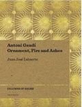 Cover: Antoni Gaudi - Ornament, Fire and Ashes - Editorial Tenov S.L.