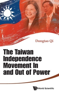 Enlarge image Cover: Taiwan Independence Movement In And Out Power, The - World Scientific Publishing Co Pte Ltd