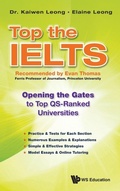 Cover: Top The Ielts: Opening The Gates To Top Qs-ranked Universities - World Scientific Publishing Co Pte Ltd