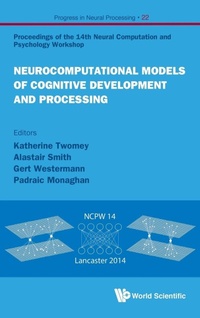 Enlarge image Cover: Neurocomputational Models Of Cognitive Development And Processing - Proceedings Of The 14th Neural Computation And Psychology Workshop - World Scientific Publishing Co Pte Ltd