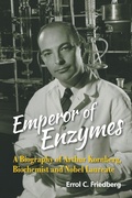 Cover: Emperor Of Enzymes: A Biography Of Arthur Kornberg, Biochemist And Nobel Laureate - World Scientific Publishing Co Pte Ltd