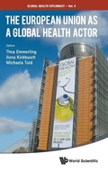 Cover: European Union As A Global Health Actor, The - World Scientific Publishing Co Pte Ltd