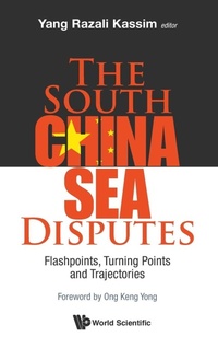 Abbildung von: South China Sea Disputes, The: Flashpoints, Turning Points And Trajectories - World Scientific Publishing Co Pte Ltd