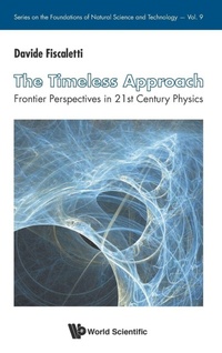 Enlarge image Cover: Timeless Approach, The: Frontier Perspectives In 21st Century Physics - World Scientific Publishing Co Pte Ltd
