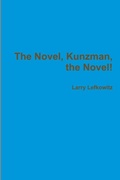 Cover: The Novel, Kunzman, the Novel! - Lulu.com