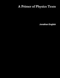 Enlarge image Cover: A Primer of Physics Texts - Lulu.com